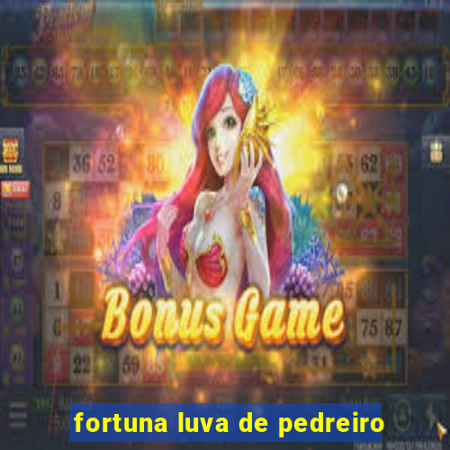 fortuna luva de pedreiro